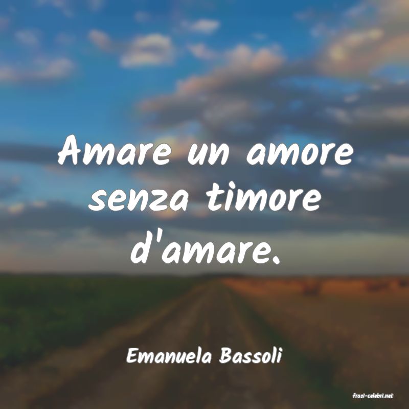 frasi di  Emanuela Bassoli
