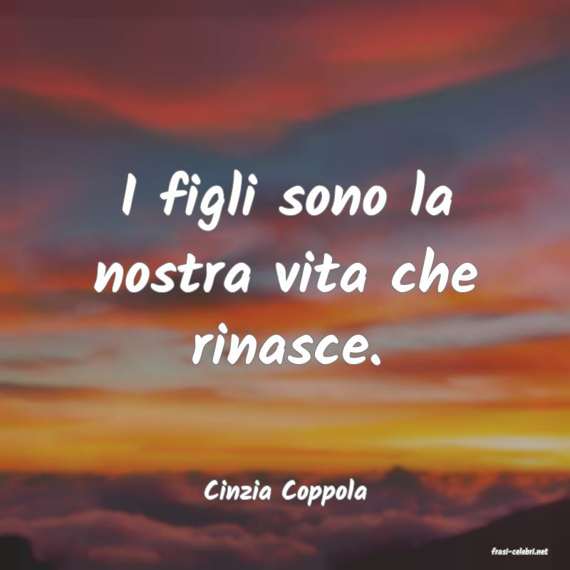 frasi di  Cinzia Coppola
