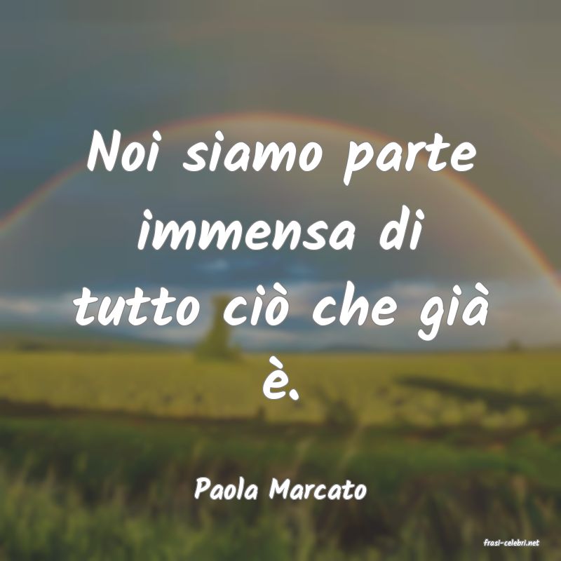 frasi di  Paola Marcato
