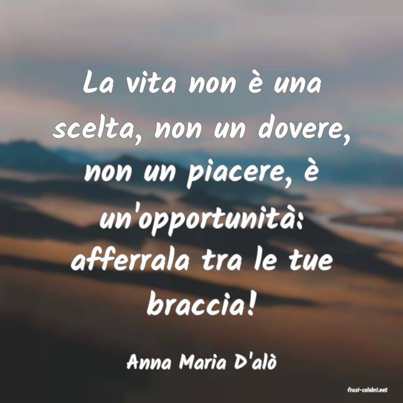 frasi di Anna Maria D'al