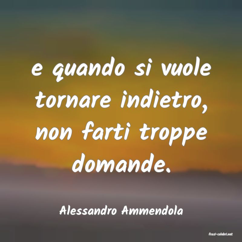 frasi di  Alessandro Ammendola
