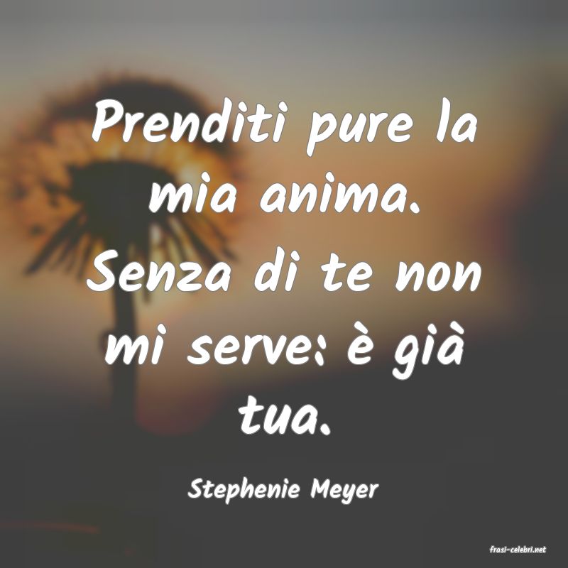 frasi di  Stephenie Meyer
