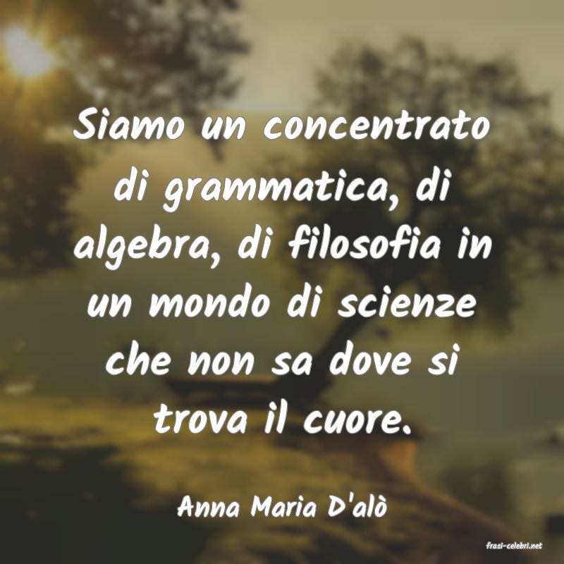 frasi di Anna Maria D'al