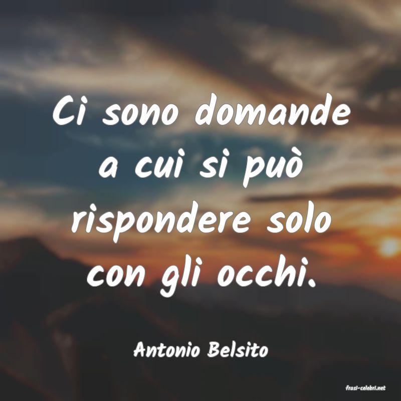 frasi di  Antonio Belsito
