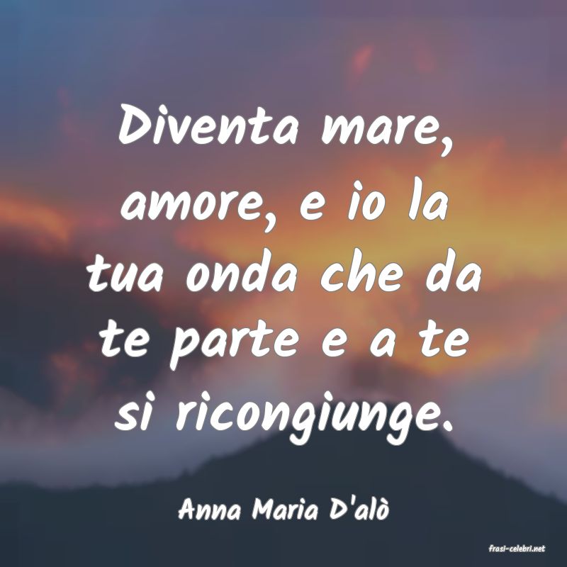 frasi di Anna Maria D'al