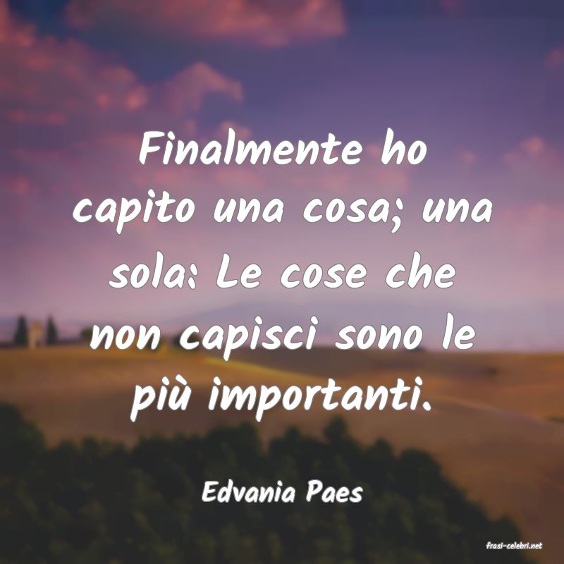 frasi di  Edvania Paes
