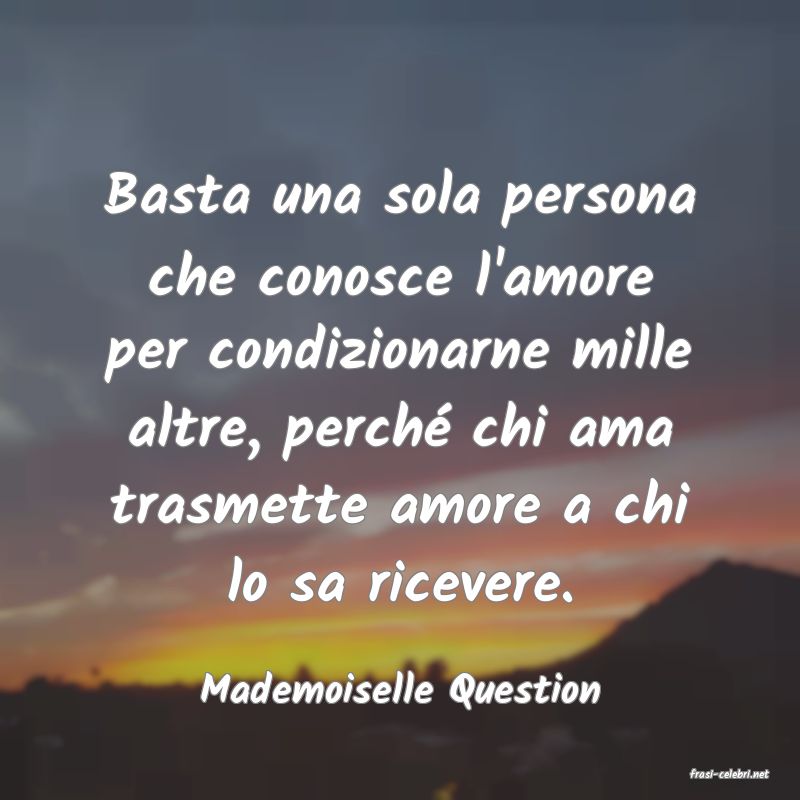 frasi di  Mademoiselle Question
