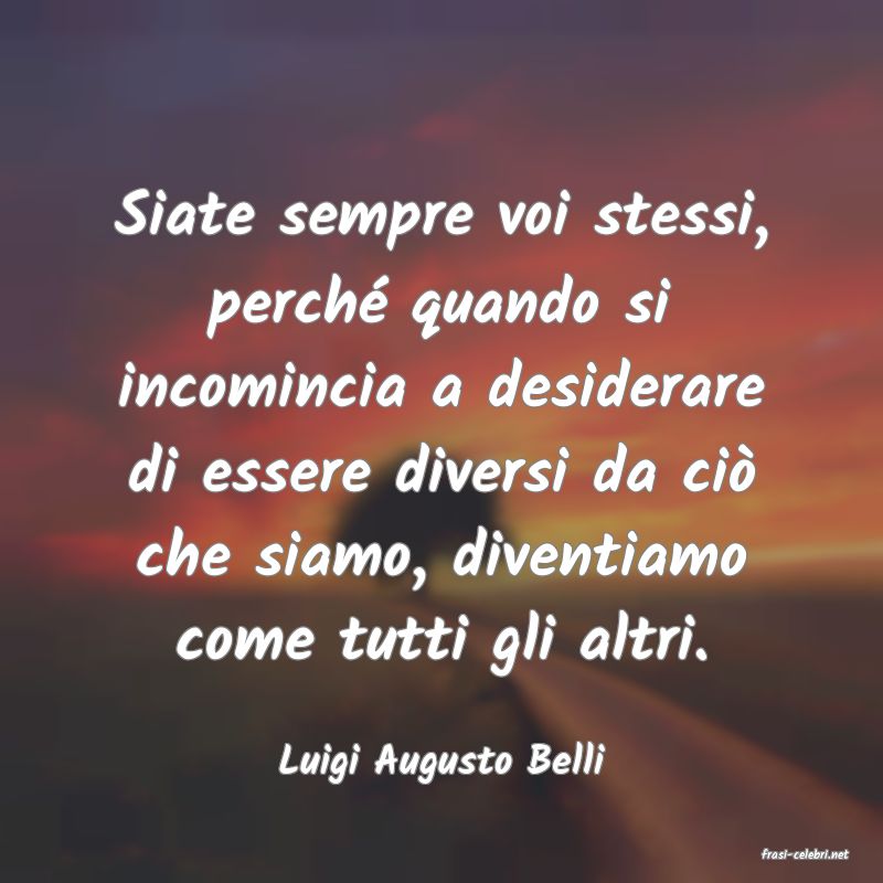 frasi di  Luigi Augusto Belli
