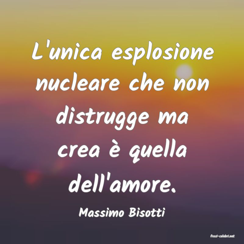 frasi di  Massimo Bisotti
