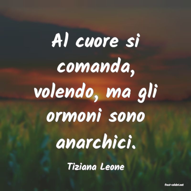 frasi di  Tiziana Leone
