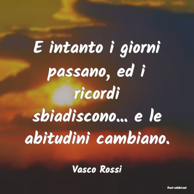 frasi di  Vasco Rossi
