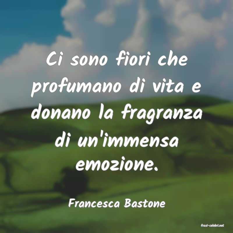frasi di  Francesca Bastone
