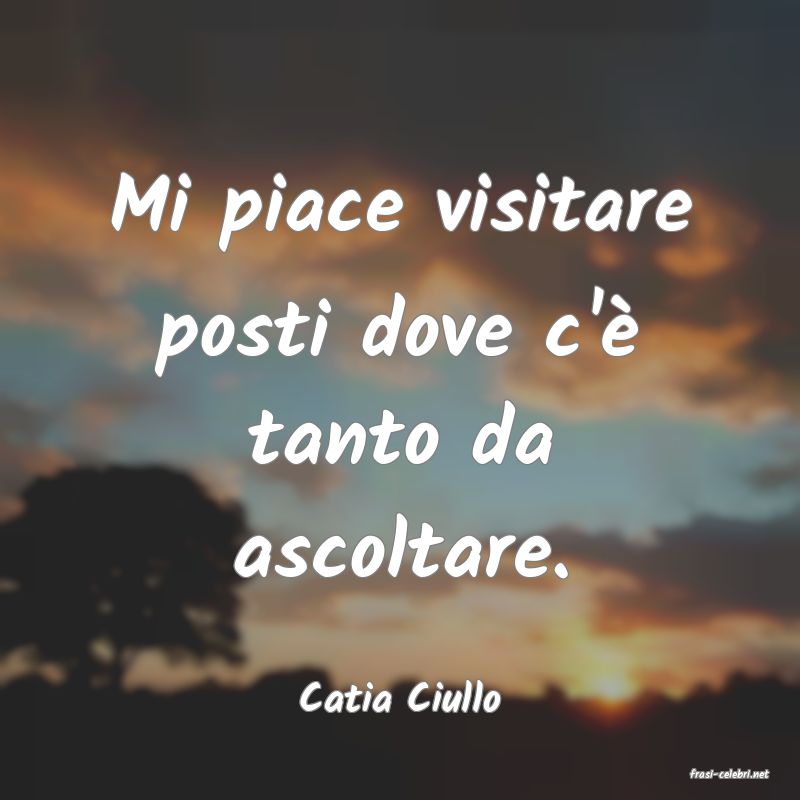 frasi di  Catia Ciullo
