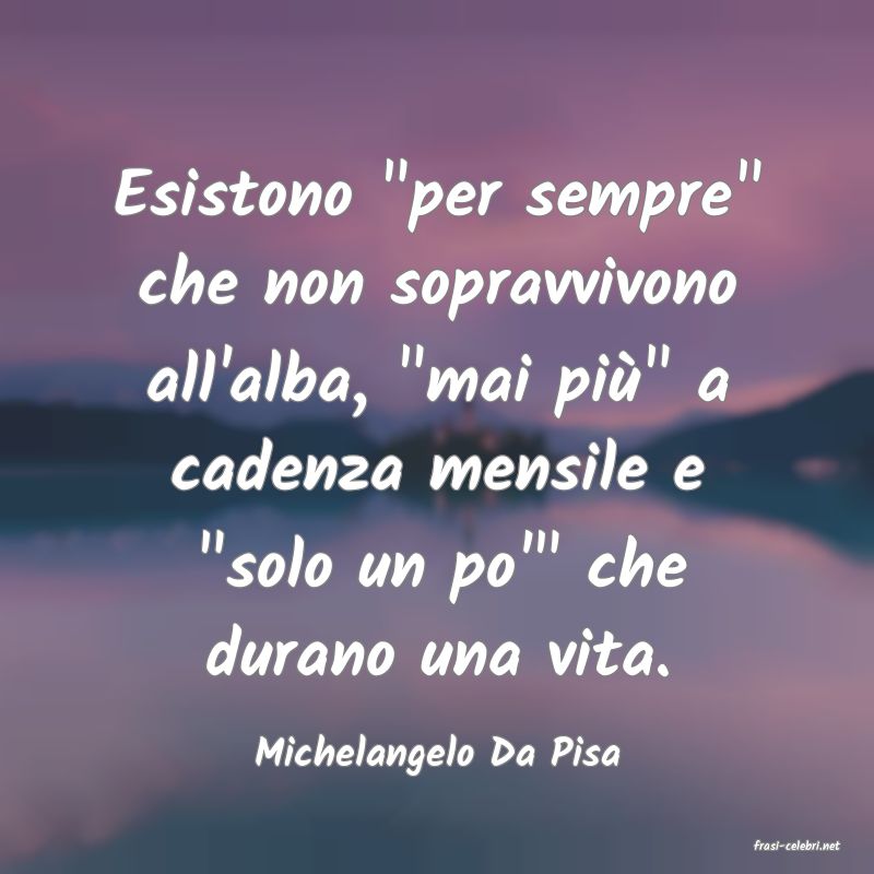 frasi di  Michelangelo Da Pisa

