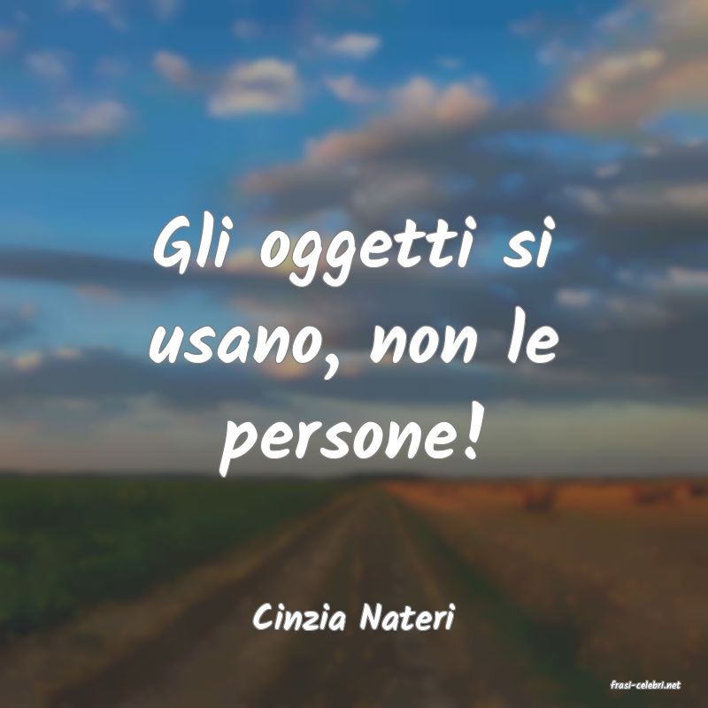 frasi di  Cinzia Nateri
