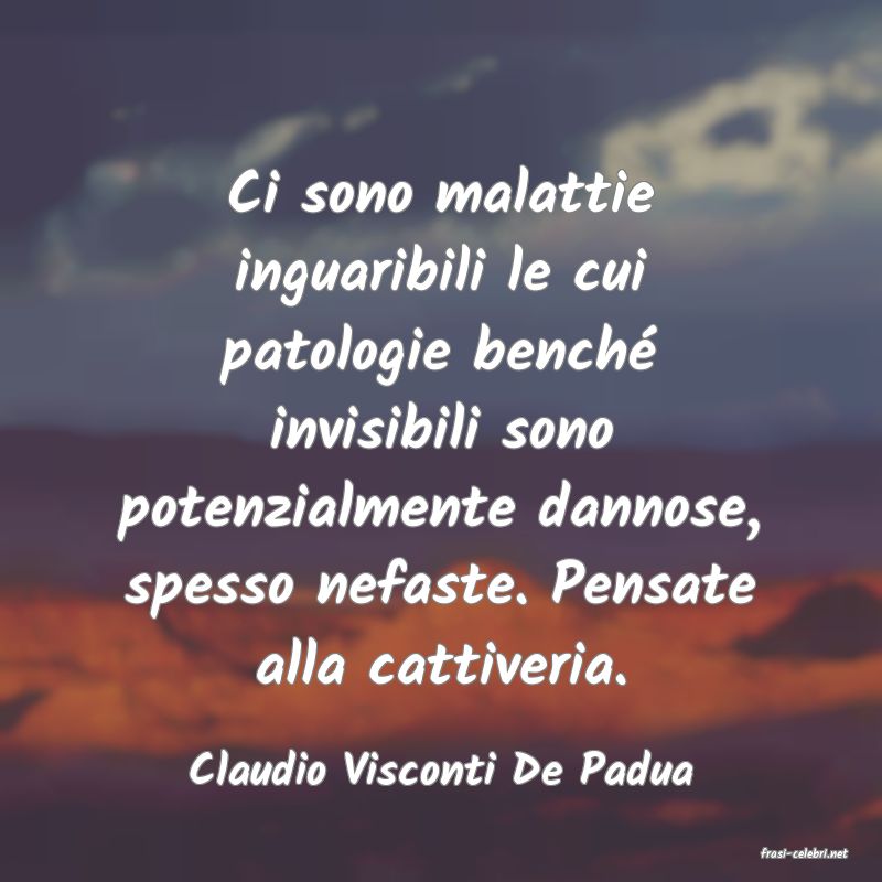 frasi di  Claudio Visconti De Padua
