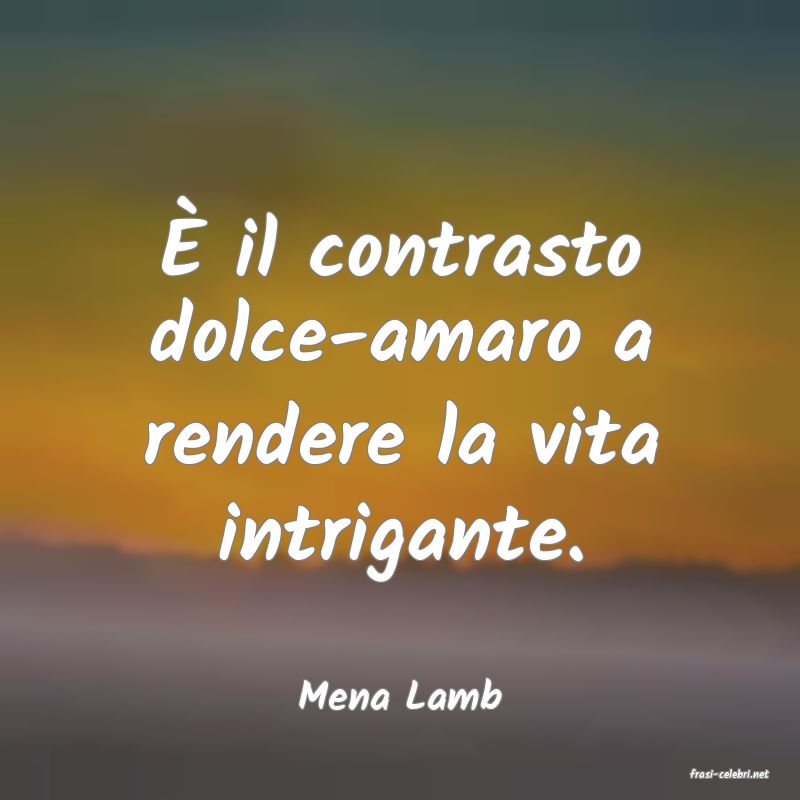 frasi di  Mena Lamb
