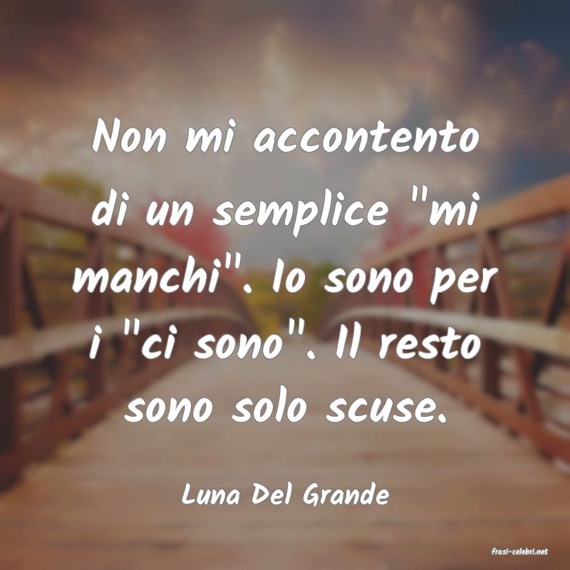 frasi di  Luna Del Grande
