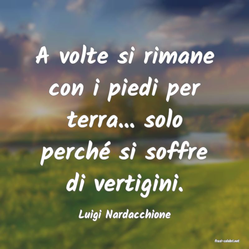 frasi di  Luigi Nardacchione
