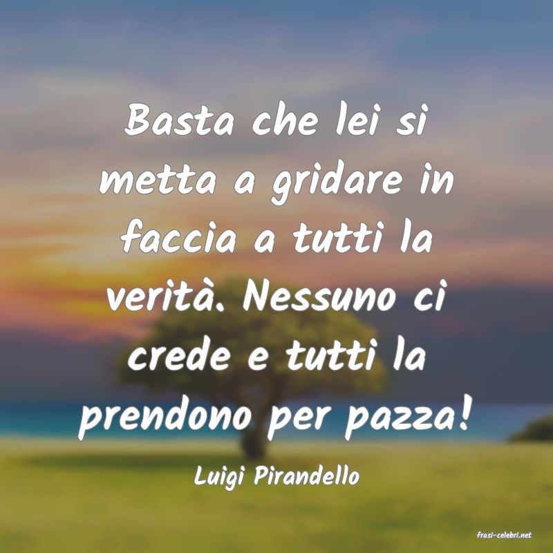 frasi di  Luigi Pirandello

