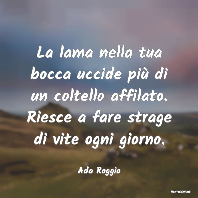 frasi di  Ada Roggio
