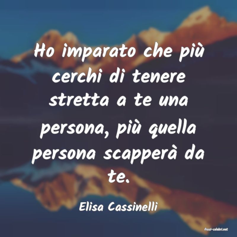 frasi di  Elisa Cassinelli
