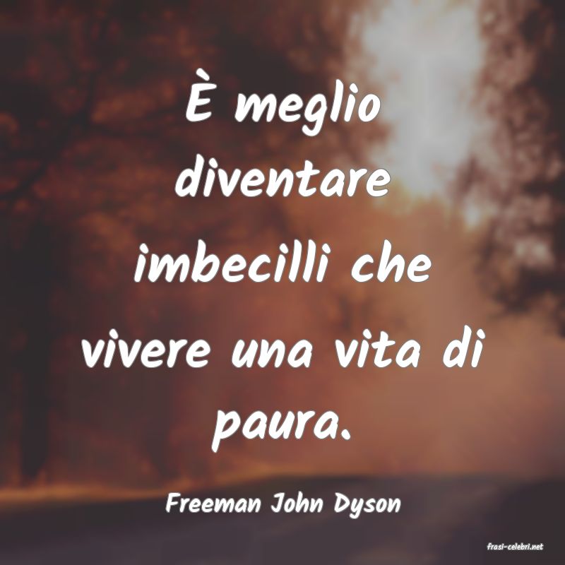 frasi di Freeman John Dyson