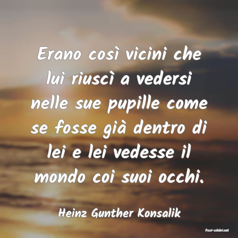 frasi di Heinz Gunther Konsalik