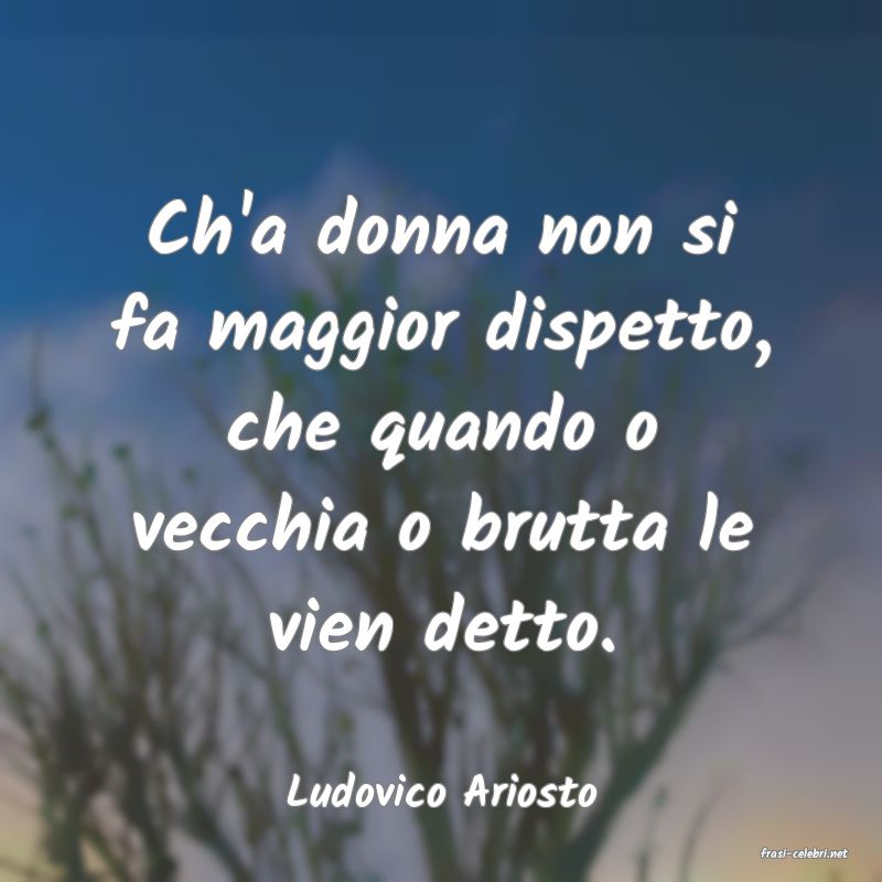 frasi di Ludovico Ariosto