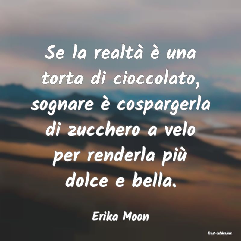 frasi di Erika Moon