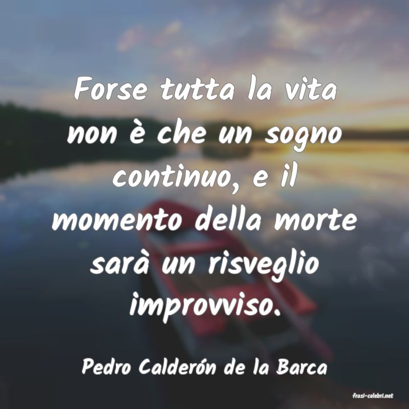 frasi di Pedro Calder�n de la Barca