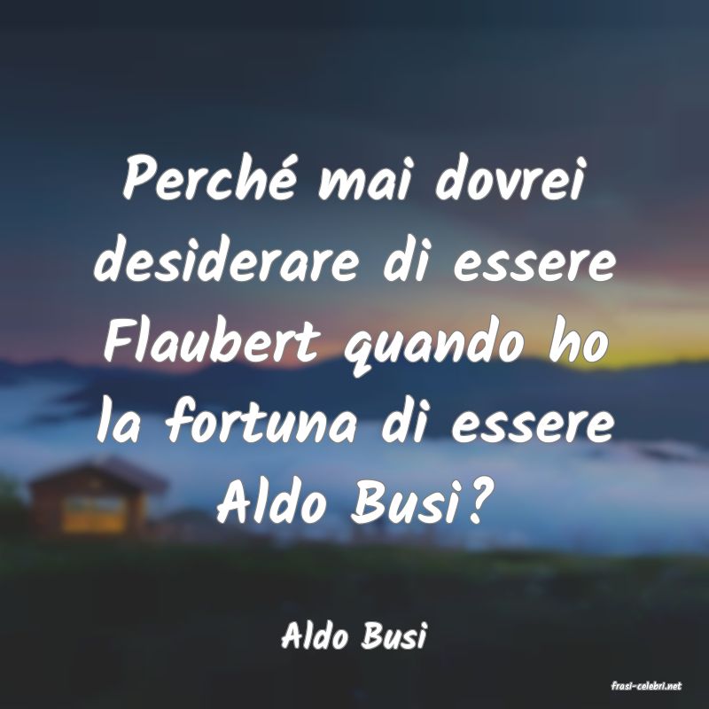 frasi di Aldo Busi