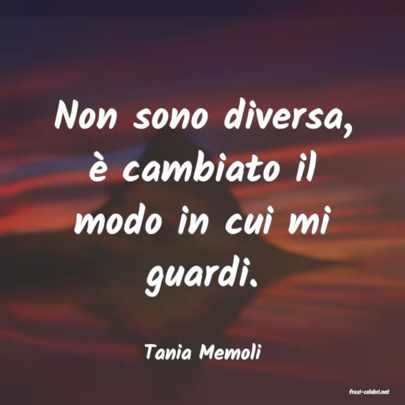 frasi di  Tania Memoli
