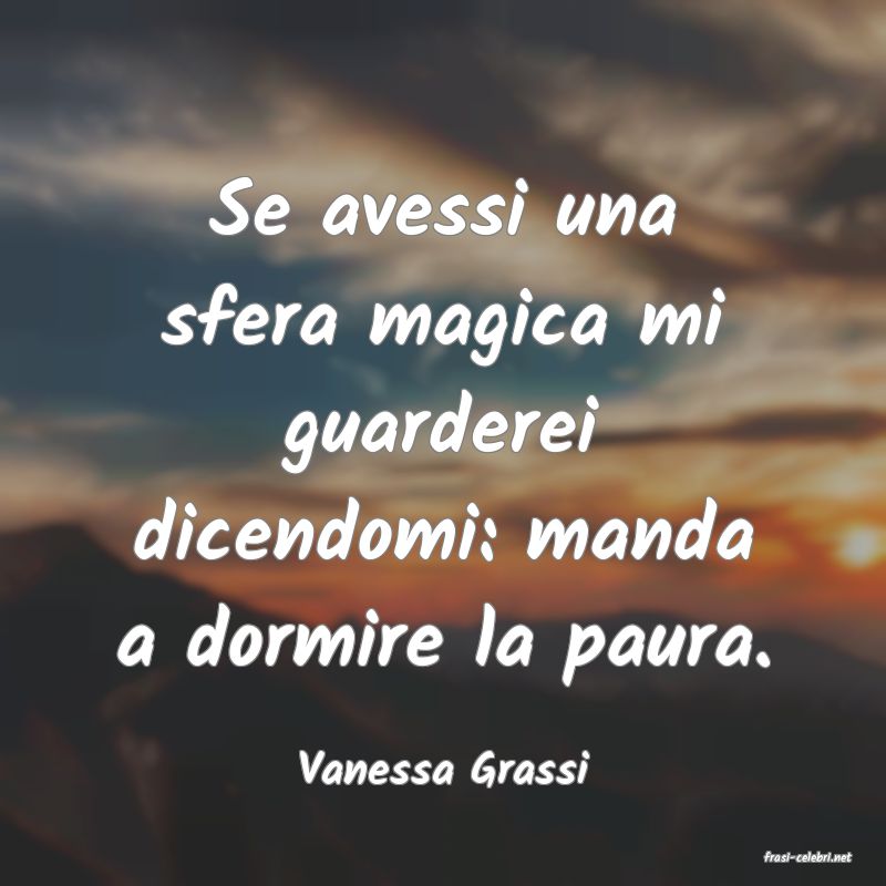 frasi di  Vanessa Grassi

