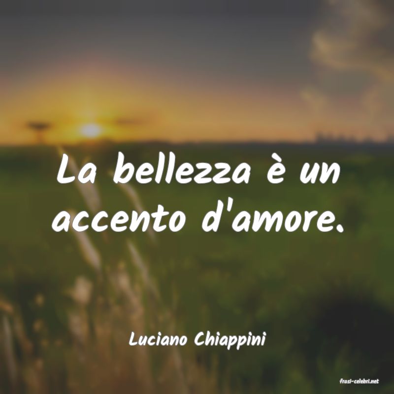 frasi di  Luciano Chiappini
