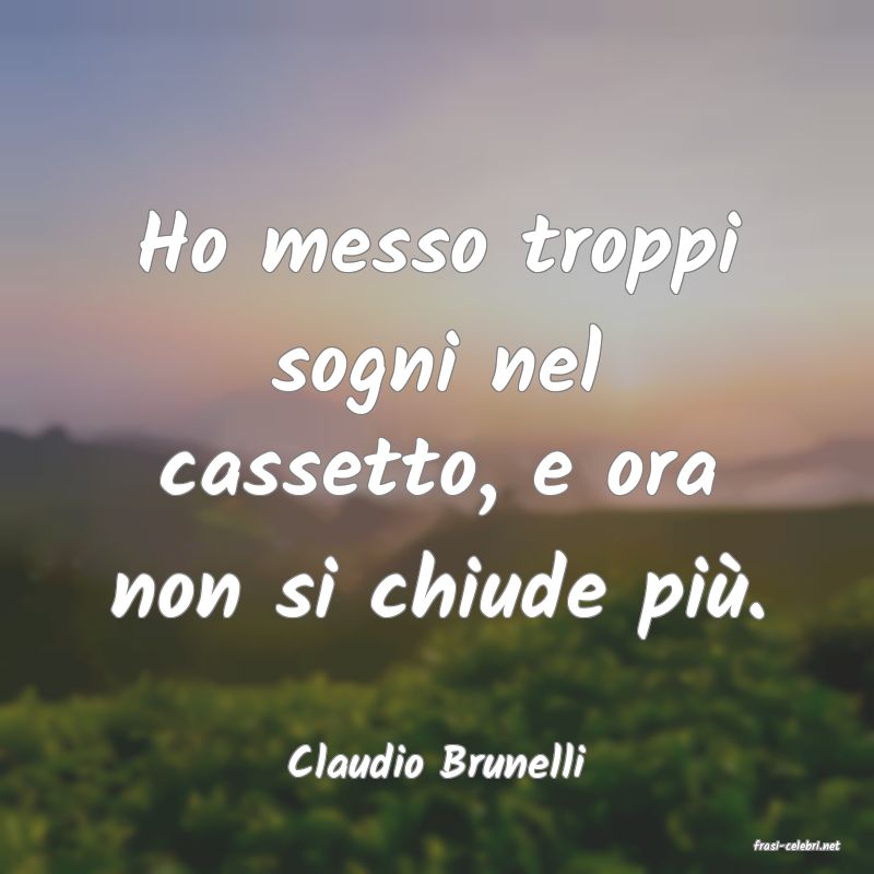 frasi di  Claudio Brunelli
