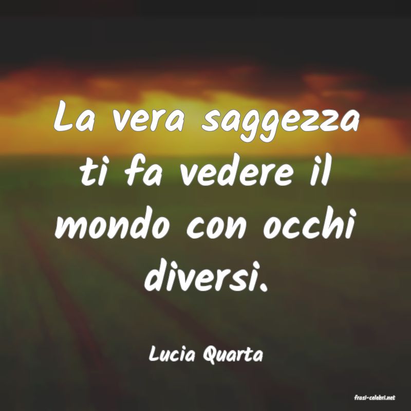 frasi di  Lucia Quarta

