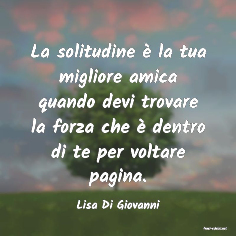 frasi di  Lisa Di Giovanni
