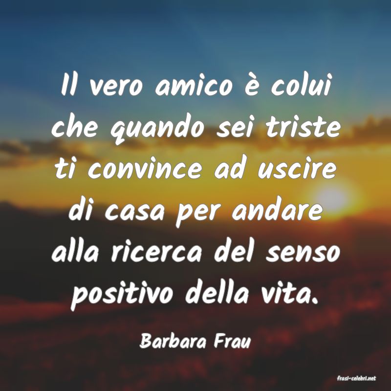 frasi di  Barbara Frau
