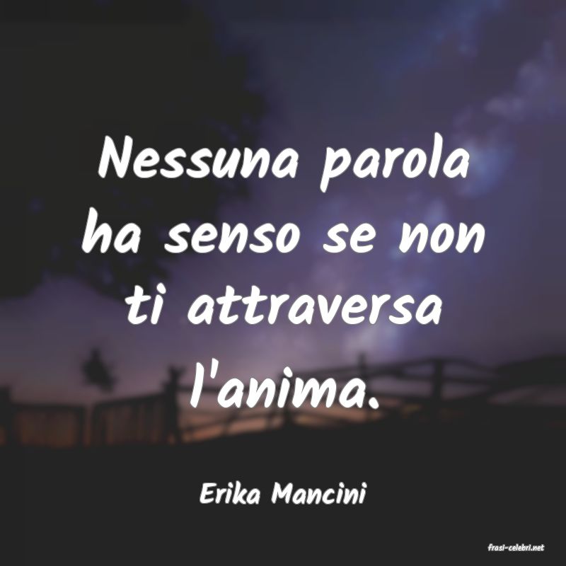 frasi di  Erika Mancini
