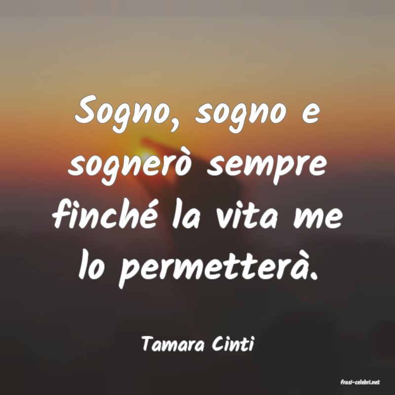 frasi di  Tamara Cinti
