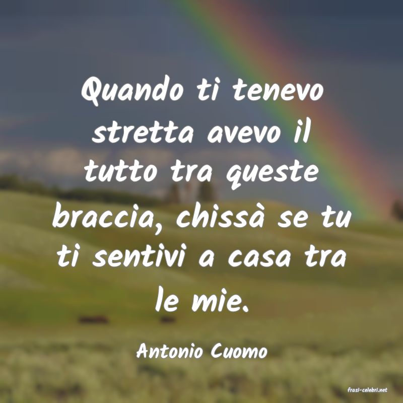 frasi di  Antonio Cuomo
