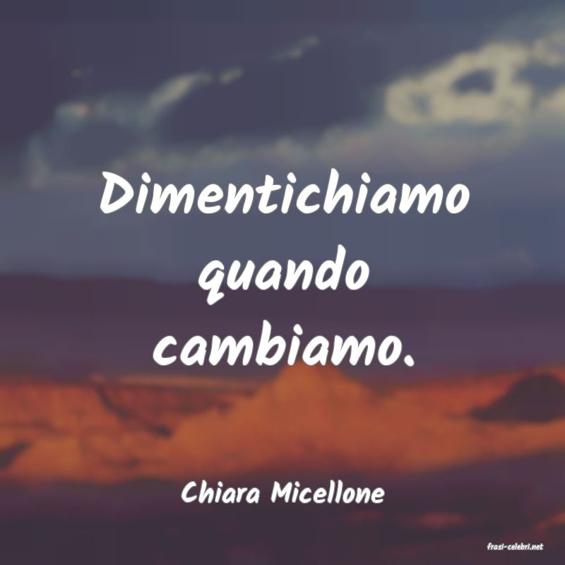 frasi di  Chiara Micellone
