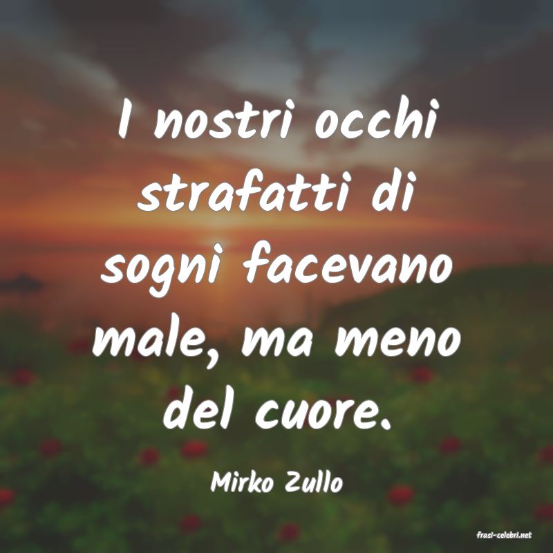frasi di  Mirko Zullo
