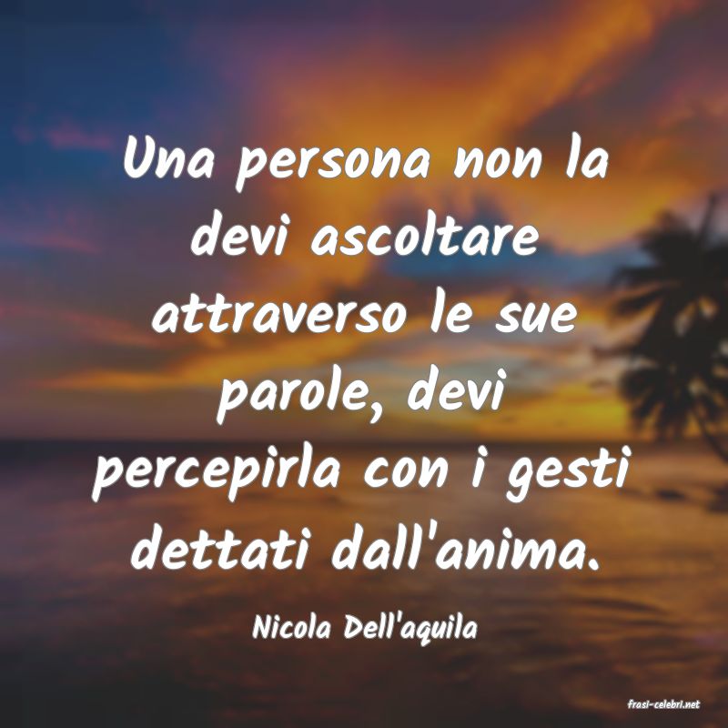 frasi di  Nicola Dell'aquila
