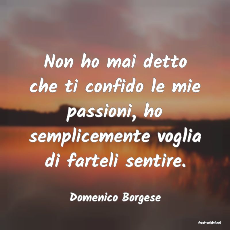 frasi di  Domenico Borgese
