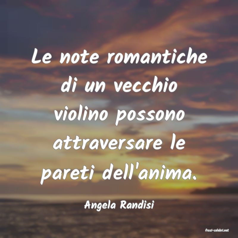 frasi di  Angela Randisi
