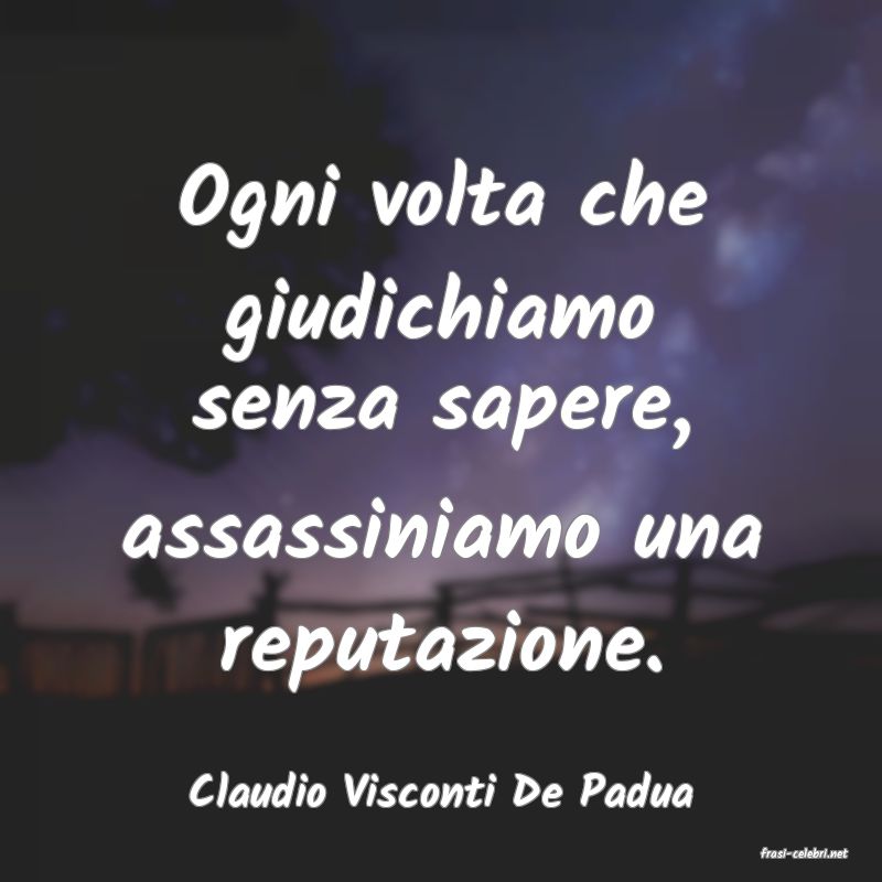 frasi di Claudio Visconti De Padua