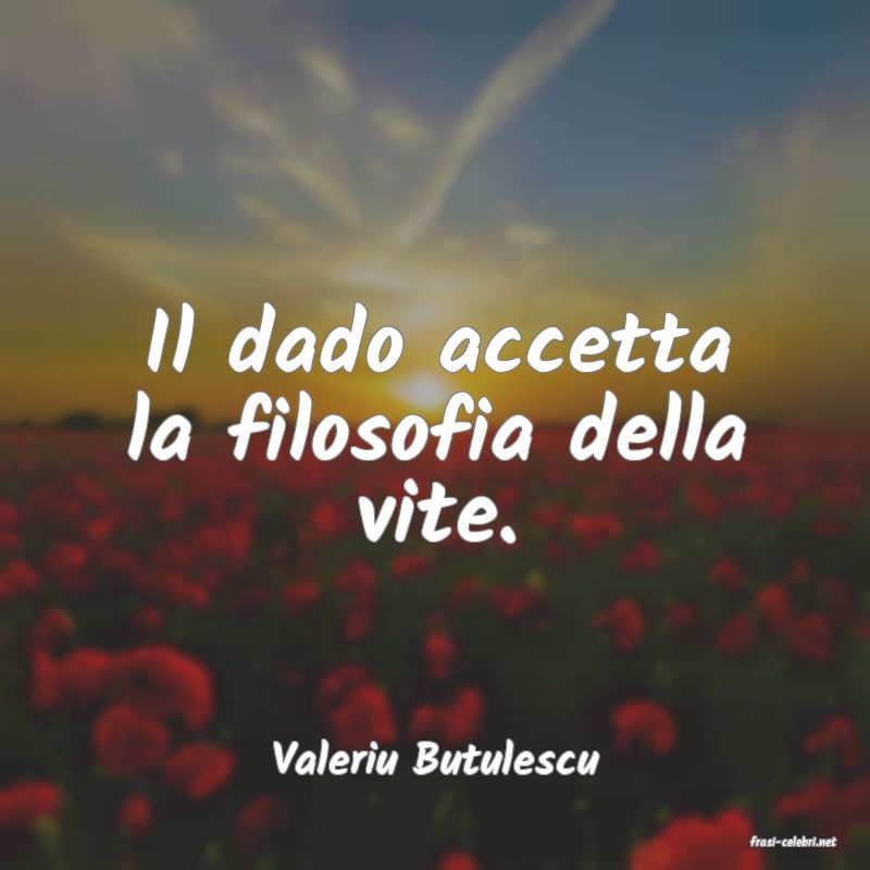 frasi di  Valeriu Butulescu
