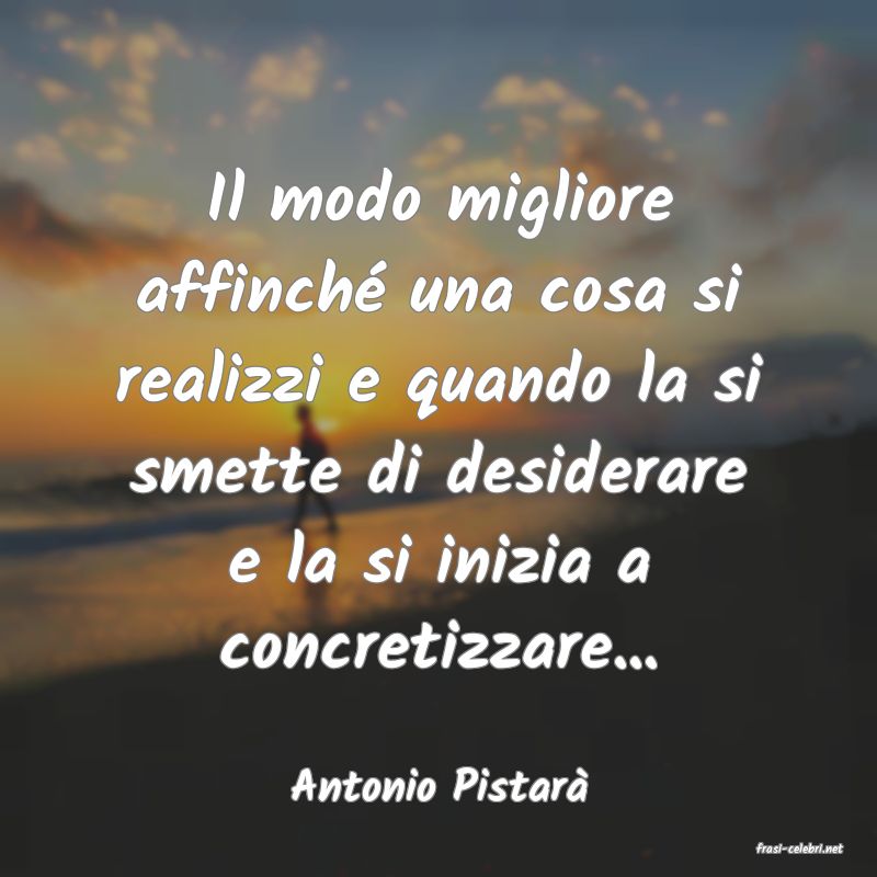 frasi di Antonio Pistar